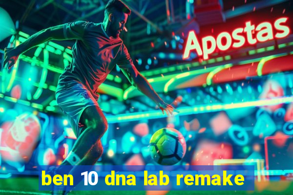 ben 10 dna lab remake